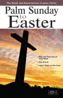 Palm Sunday to Easter - Rose Publishing