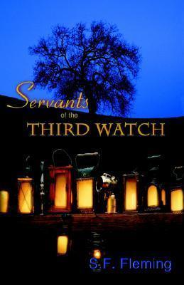 Servants of the Third Watch - S. F. Fleming