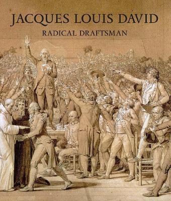 Jacques Louis David: Radical Draftsman - Perrin Stein