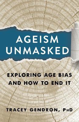 Ageism Unmasked: Exploring Age Bias and How to End It - Tracey Gendron