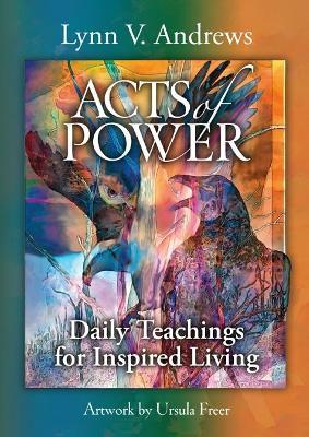 Acts of Power: Daily Teachings for Inspired Living - Lynn V. Andrews