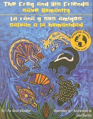The Frog and His Friends Save Humanity/La Rana y Sus Amigos Salvan a la Humanidad - Victor Villasenor