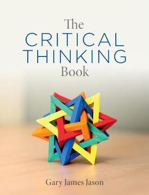 The Critical Thinking Book - Gary James Jason
