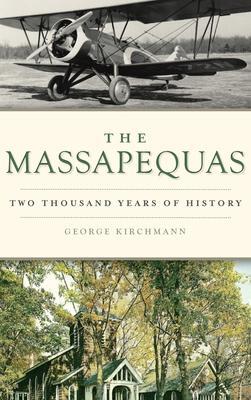 Massapequas: Two Thousand Years of History - George Kirchmann