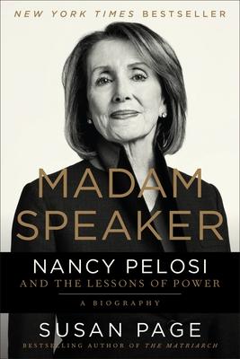 Madam Speaker: Nancy Pelosi and the Lessons of Power - Susan Page