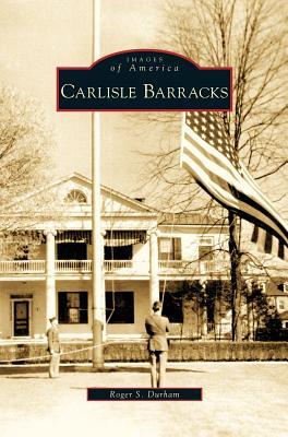 Carlisle Barracks - Roger S. Durham