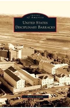 Coperta cărții 'United States Disciplinary Barracks - Peter J. Grande'