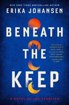Beneath the Keep: A Novel of the Tearling - Erika Johansen