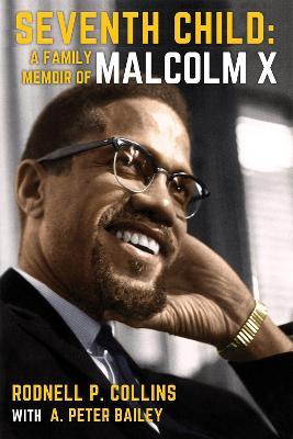 Seventh Child: A Family Memoir of Malcolm X - Rodnell P. Collins
