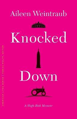 Knocked Down: A High-Risk Memoir - Aileen Weintraub