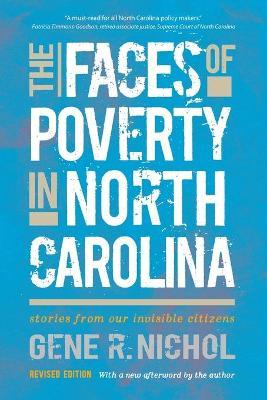 The Faces of Poverty in North Carolina: Stories from Our Invisible Citizens - Gene R. Nichol