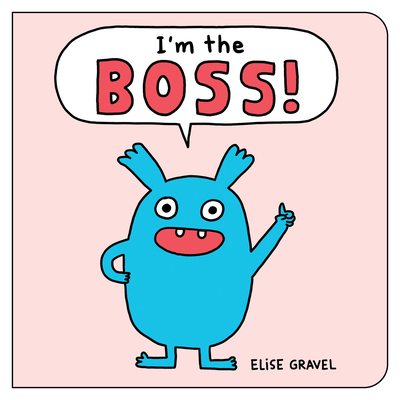 I'm the Boss! - Elise Gravel
