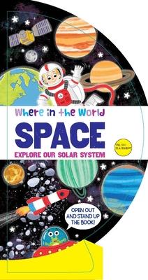 Where in the World: Space: Explore Our Solar System - B E S