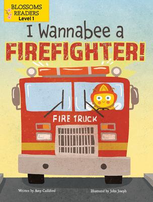 Coperta cărții 'I Wannabee a Firefighter! - Amy Culliford'