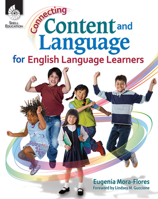 Connecting Content and Language for English Language Learners - Eugenia Mora-flores