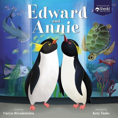 Edward and Annie: A Penguin Adventure - Caryn Rivadeneira