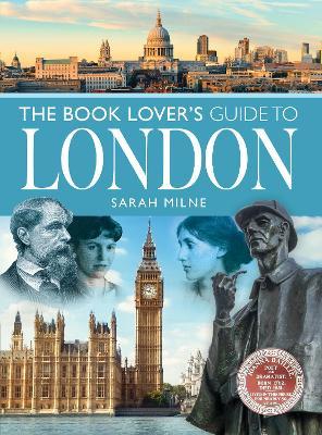 The Book Lover's Guide to London - Sarah Milne