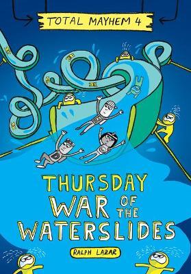 Thursday - War of the Waterslides (Total Mayhem #4) (Library Edition) - Ralph Lazar