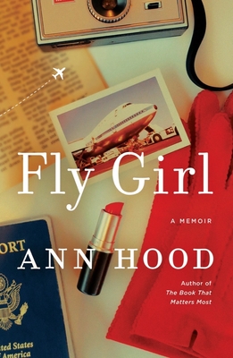 Fly Girl: A Memoir - Ann Hood
