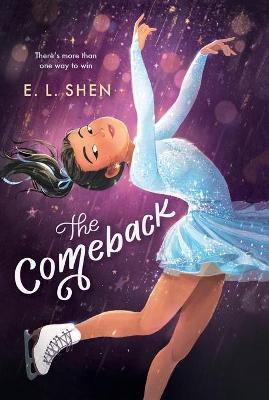 The Comeback: A Figure Skating Novel - E. L. Shen