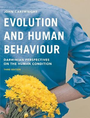 Evolution and Human Behaviour: Darwinian Perspectives on the Human Condition - John Cartwright