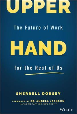 Upper Hand: The Future of Work for the Rest of Us - Sherrell Dorsey