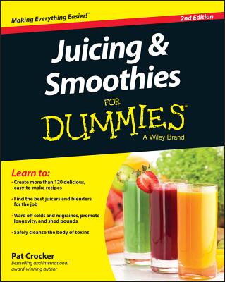 Juicing and Smoothies for Dummies - Pat Crocker