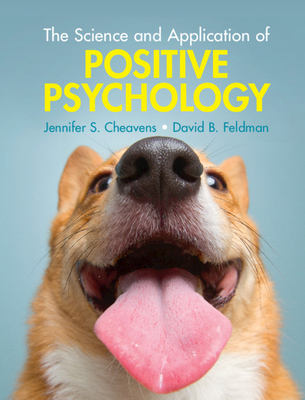 The Science and Application of Positive Psychology - Jennifer S. Cheavens
