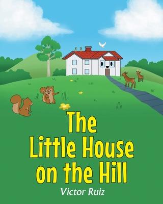 The Little House on the Hill - Victor Ruiz