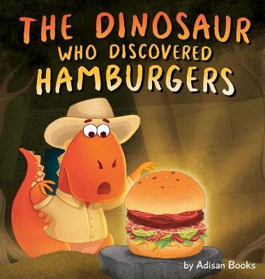 The Dinosaur Who Discovered Hamburgers - Adisan Books