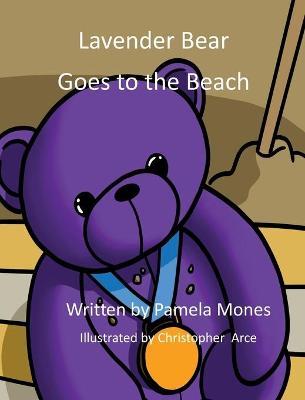 Lavender Bear Goes to the Beach - Pamela Mones