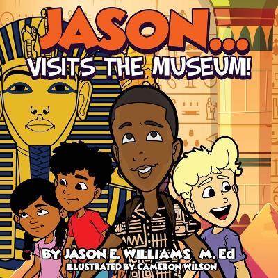 Jason...visits the Museum! - Jason E. Williams