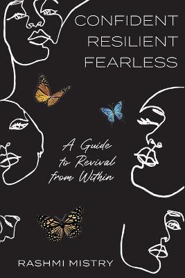 Confident Resilient Fearless: A Guide to Revival from Within - Rashmi Mistry