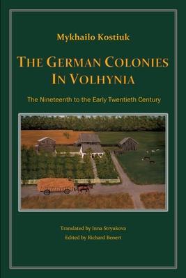 The German Colonies in Volhynia - Mykhailo Kostiuk