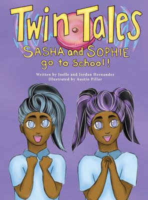 Twin Tales: Sasha & Sophie go to School - Jordan R. Hernandez