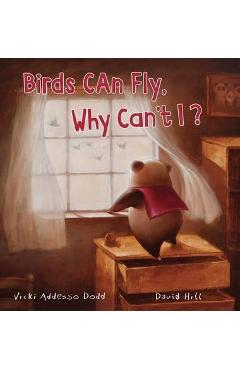 Coperta cărții 'Birds Can Fly, Why Can't I? - Vicki Addesso Dodd'