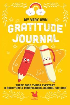 My Very Own Gratitude Journal: A Gratitude And Mindfulness Journal For Kids - Jennifer Farley