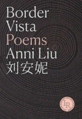 Border Vista: Poems - Anni Liu