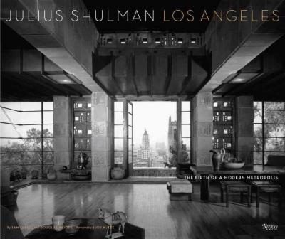 Julius Shulman Los Angeles: The Birth of a Modern Metropolis - Sam Lubell