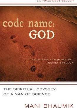 Code Name God: The Spiritual Odyssey of a Man of Science - Mani Bhaumik