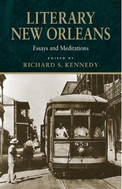 Literary New Orleans: Essays and Meditations (Revised) - Richard S. Kennedy