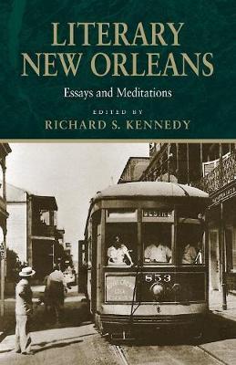 Literary New Orleans: Essays and Meditations (Revised) - Richard S. Kennedy