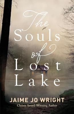 The Souls of Lost Lake - Jaime Jo Wright
