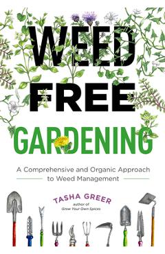 Coperta cărții 'Weed-Free Gardening: A Comprehensive and Organic Approach to Weed Management - Tasha Greer'