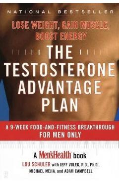 Coperta cărții 'Testosterone Advantage Plan: Lose Weight, Gain Muscle, Boost Energy - Lou Schuler'
