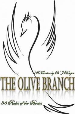 The Olive Branch: 36 Rules of the Bosses - A Treatise - R. J. Roger
