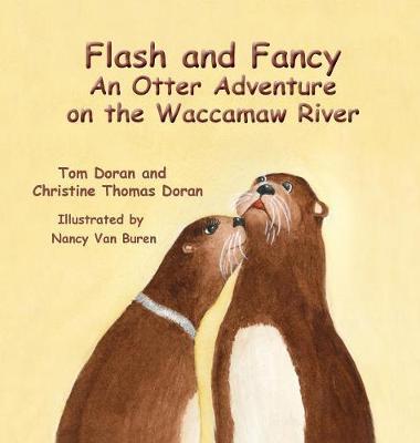 Flash and Fancy An Otter Adventure on the Waccamaw River - Christine L. Doran