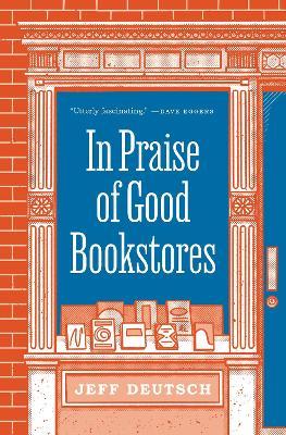 In Praise of Good Bookstores - Jeff Deutsch