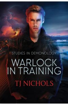 Coperta cărții 'Warlock in Training: Studies in Demonology - T. J. Nichols'