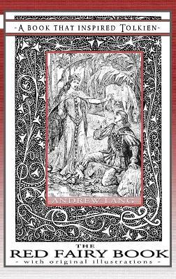 The Red Fairy Book - A Book That Inspired Tolkien: With Original Illustrations - Andrew Lang